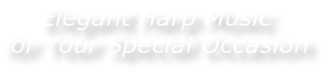 Elegant Harp Music  for Your Special Occasion